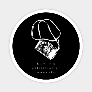 life is collection of moments (white writting) Magnet